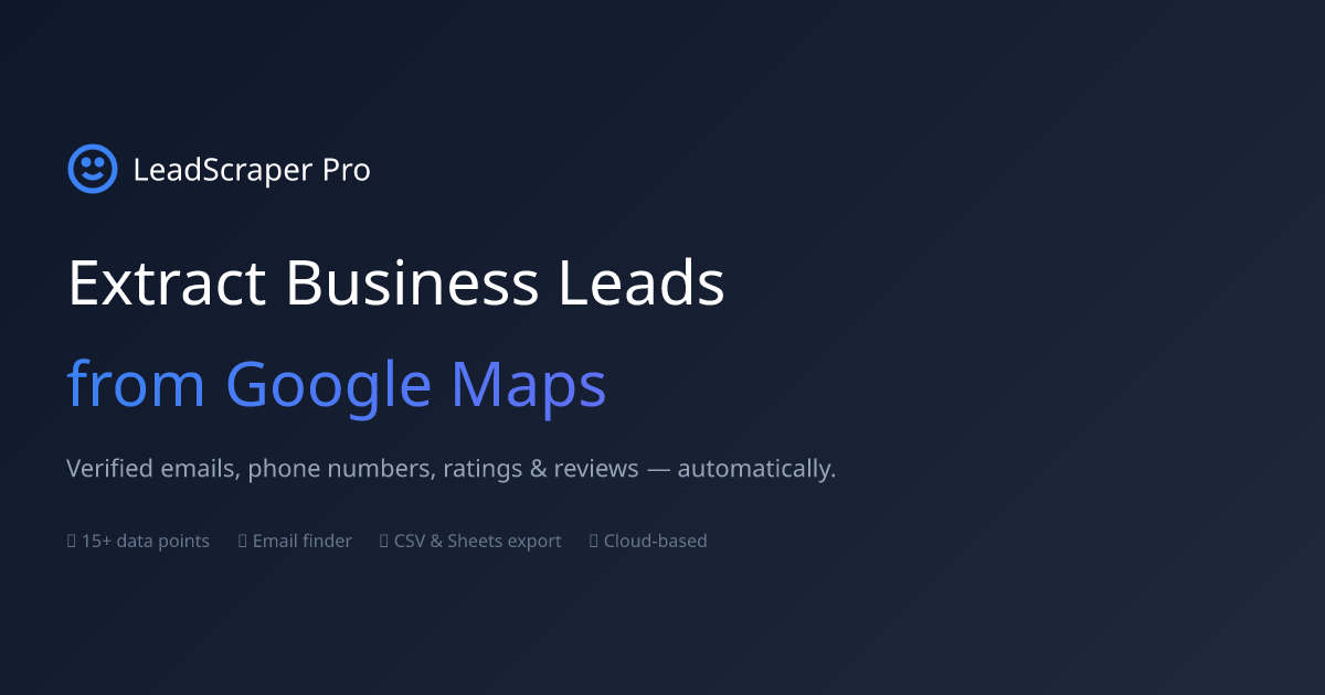 LeadScraper Pro — Extract Business Leads from Google Maps Automatically